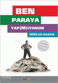 Ben Paraya Tapmıyorum; İnsanın Parayla İmtihanı