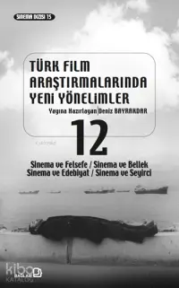 Türk Film Araştırmalarında Yeni Yönelimler 12; Sinema ve Felsefe / Sinema ve Bellek / Sinema ve Edebiyat / Sinema ve Seyirci