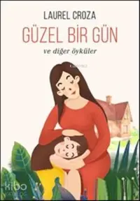 Güzel Bir Gün; Ve Diğer Öyküler