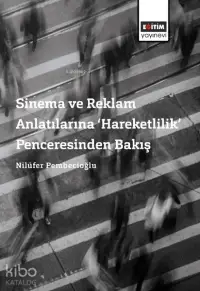 Sinema ve Reklam Anlatılarına ‘Hareketlilik' Penceresinden Bakış