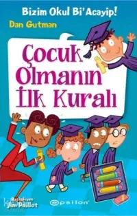 Çocuk Olmanın İlk Kuralı;Bizim Okul Bi'Acayip!