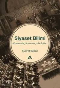 Siyaset Bilimi; Kavramlar Kurumlar İdeolojiler