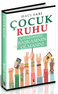 Çocuk Ruhu; Çocuklarımız Başkasının Olmasın