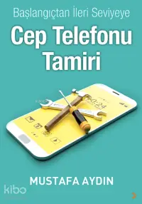 Başlangıçtan İleri Seviyeye Cep Telefonu Tamiri