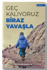 Geç Kalıyoruz Biraz Yavaşla