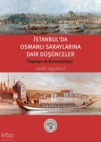 İstanbul’da Osmanlı Saraylarına Dair Düşünceler (Topkapı ve Dolmabahçe)