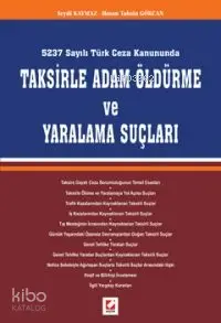 5237 Sayılı Türk Ceza Kanununda Taksirle Adam Öldürme ve Yaralama Suçları