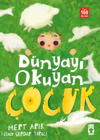  Dünyayı Okuyan Çocuk | Mert Arık | Serdar Turali | Timaş Çocuk | 9786258618006 | 