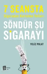 Söndür Şu Sigarayı; 7 Seansta Sigaradan Kurtulma Yolları