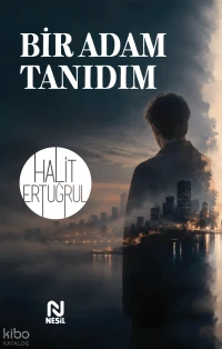  Bir Adam Tanıdım | Bir Adam Tanıdım | Halit Ertuğrul | Tuğba Akbey İnan | Nesil Yayınları | 9786051838281 