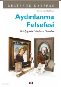  Aydınlanma FelsefesiAkıl Çağında Felsefe ve Filozoflar | Bertrand Darbeau | Say Yayınları | 9786050209662 | 