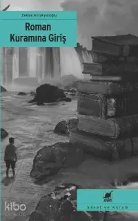  Roman Kuramına Giriş | Zekiye Antakyalıoğlu | Ayrıntı Yayınları | 9789755397306 | 