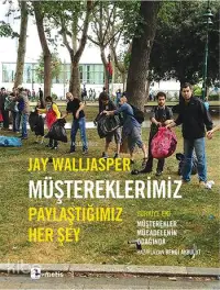  Müştereklerimiz PaylaştığımızHer Şey | Jay Walljasper | Tuncay BirkanSavaş KılıçMüge Gürsoy SökmenÖzge ÇelikBarış CezarÖzde Duygu GürkanB | Bengi AkbulutÖzde Duygu GürkanEylem CanSemih Sökmen | Metis Yayıncılık | 9789753429795 | 