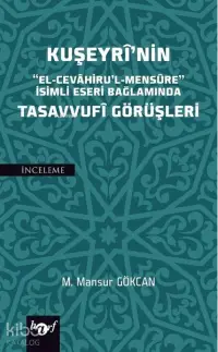 Kuşeyri'nin "El-Cevahiru'l Mensure" İsimli Eseri Bağlamında Tasavvufi Görüşleri