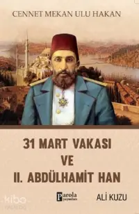 31 Mart Vakası ve II. Abdülhamit Han