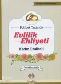 Sohbet Tadında Evlilik Ehliyeti (Ciltli); Kadın İlmihali