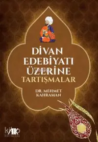 Divan Edebiyatı Üzerine Tartışmalar