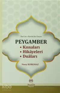 Kur'an-ı Kerim'de Geçen Peygamber Kıssaları Hikayeleri Duaları