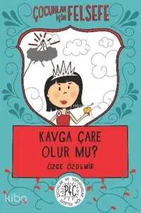 Kavga Çare Olur mu?; Çocuklar İçin Felsefe