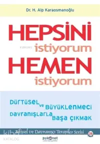 Hepsini İstiyorum Hemen İstiyorum; Dürtüsel ve Büyüklenmeci Davranışlarla Başa Çıkmak