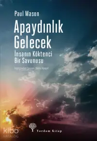 Apaydınlık Gelecek; İnsanın Köktenci Bir Savunusu