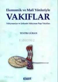 Ekonomik ve Mali Yönleriyle Vakıflar; Süleymaniye ve Şehzade Süleyman Paşa Vakıfları