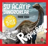 Şu Acayip Dinozorlar; Daha da Küçükler İçin Acayip Şeyler