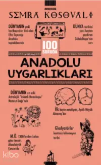 100 Soruda Anadolu Uygarlıkları