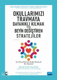 Okullarımızı Travmaya Dayanıklı Kılmak İçin Beyin Değiştiren Stratejiler