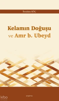 Kelamın Doğuşu ve Amr b. Ubeyd