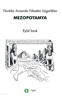  Yıkıntılar Arasında Yükselen Uygarlıklar – Mezopotamya | Yıkıntılar Arasında Yükselen Uygarlıklar – Mezopotamya | Eylül İmuk | Aram Yayınevi | 9786052931608 
