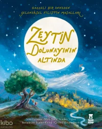  Zeytin Dolunayının Altında (Ciltli) | Zeytin Dolunayının Altında (Ciltli) | Nour Ferwana | Maria Isabel Sánchez Vegara | Raahat Kaduji | Zeynep Sevde | Taze Kitap | 9786259035369 