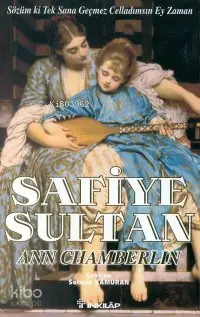 Safiye Sultan 3; Sözüm Ki Tek Sana Geçmez Celladımsın Ey Zaman