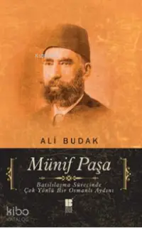 Münif Paşa; Batılılaşma Sürecinde Çok Yönlü Bir Osmanlı Aydını