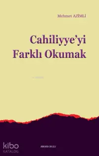 Cahiliyye'yi Farklı Okumak