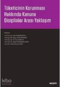 Tüketicinin Korunması Hakkında Kanuna Disiplinler Arası Yaklaşım