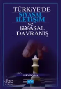 Türkiye'de Siyasal İletişim ve Siyasal Davranış