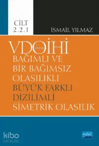 VDOİHİ Bağımlı ve Bir Bağımsız Olasılıklı Büyük Farklı Dizilimli Simetrik Olasılık - Cilt 2.2.1