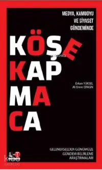 Medya Kamoyu ve Siyaset Gündeminde Köşe Kapmaca; Gelenekselden Günümüze Gündem Belirleme Araştırmaları