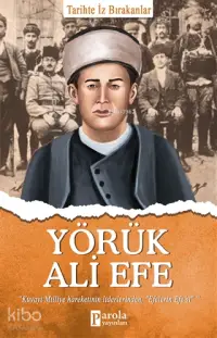 Yörük Ali Efe; Tarihte İz Bırakanlar