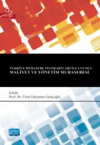 Türkiye Muhasebe Standartları ile Uyumlu Maliyet ve Yönetim Muhasebesi