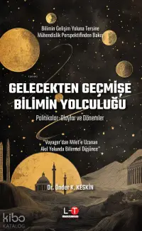 Gelecekten Geçmişe Bilimin Yolculuğu;Politikalar-Olaylar ve Dönemler