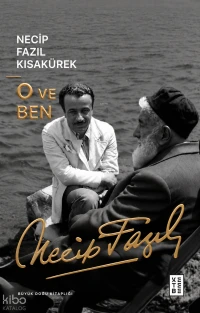  O ve Ben | Necip Fazıl Kısakürek | Tugay Kaban | Ketebe Yayınları | 9786258770117 | 