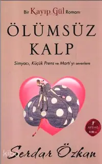 Kayıp Gül 2 - Ölümsüz Kalp (Cep Boy); Simyacı, Küçük Prens ve Martı'yı sevenlere