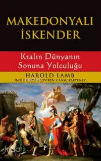 Makedonyalı İskender; Kralın Dünyanın Sonuna Yolculuğu