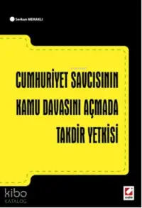 Cumhuriyet Savcısının Kamu Davasını Açmada Takdir Yetkisi