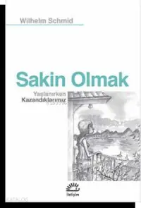 Sakin Olmak; Yaşlanırken Kazandıklarımız