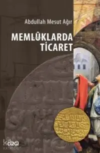  Memluklarda Ticaret | Abdullah Mesut Ağır | Çizgi Kitabevi | 9786059108393 | 