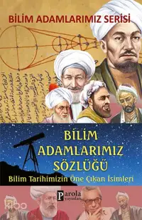 Bilim Adamlarımız Sözlüğü; Bilim Tarihimizin Öne Çıkan İsimleri