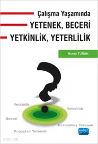 Çalışma Yaşamında Yetenek, Beceri, Yetkinlik, Yeterlilik